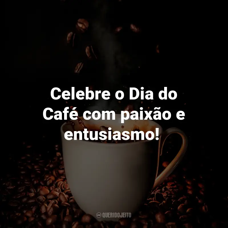 Frases para o Dia do Café: Celebre o Dia do Café com paixão e entusiasmo! ☕️