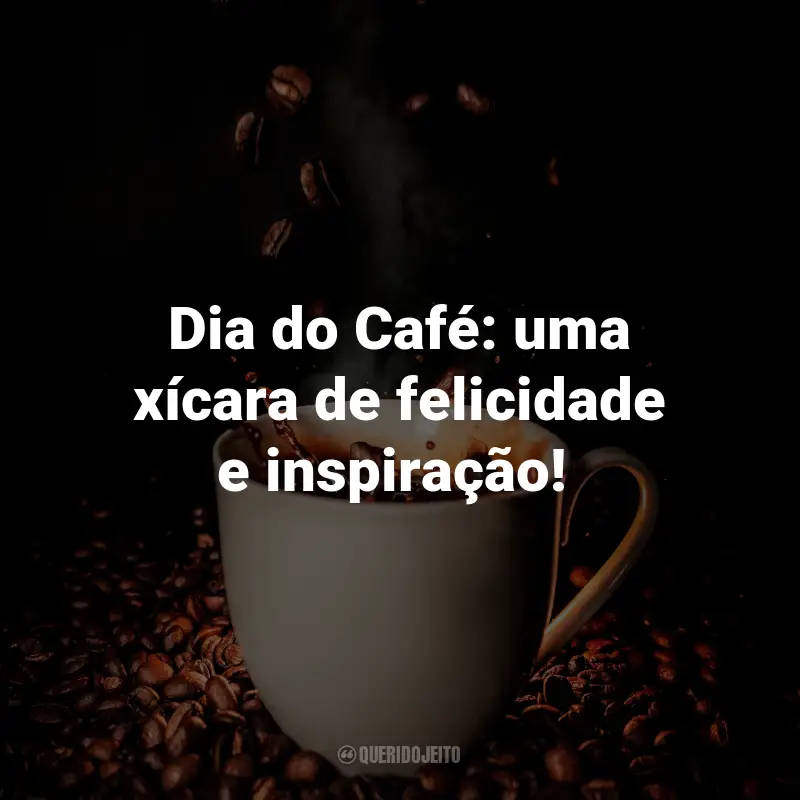 Frases para o Dia do Café: Dia do Café: uma xícara de felicidade e inspiração! ☕️
