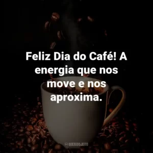 Feliz Dia do Café! A energia que nos move e nos aproxima.