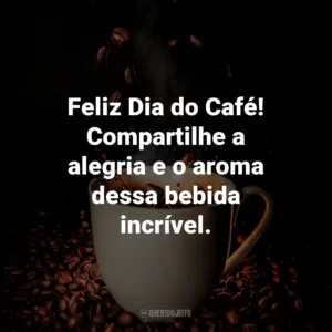 Feliz Dia do Café! Compartilhe a alegria e o aroma dessa bebida incrível.