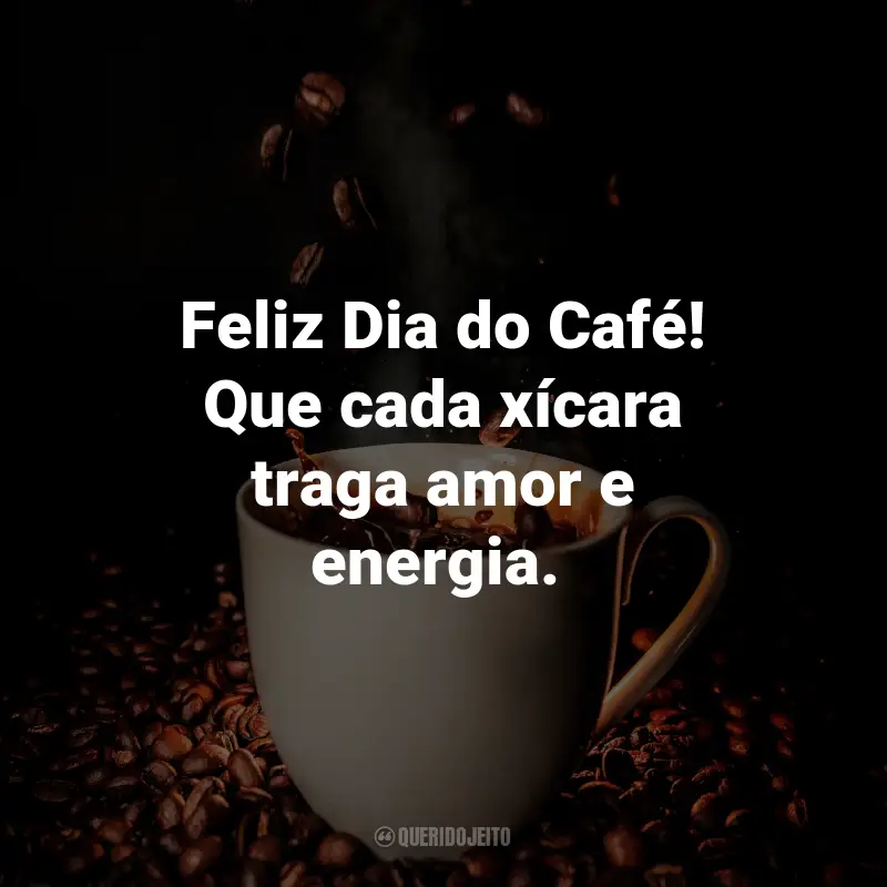 Frases para o Dia do Café: Feliz Dia do Café! Que cada xícara traga amor e energia. ☕️