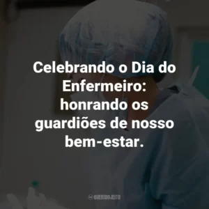 Celebrando o Dia do Enfermeiro: honrando os guardiões de nosso bem-estar.