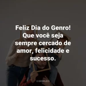 Feliz Dia do Genro! Que você seja sempre cercado de amor, felicidade e sucesso.