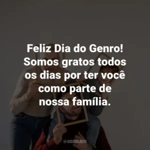 Feliz Dia do Genro! Somos gratos todos os dias por ter você como parte de nossa família.