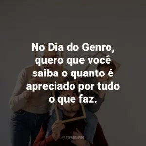 No Dia do Genro, quero que você saiba o quanto é apreciado por tudo o que faz.