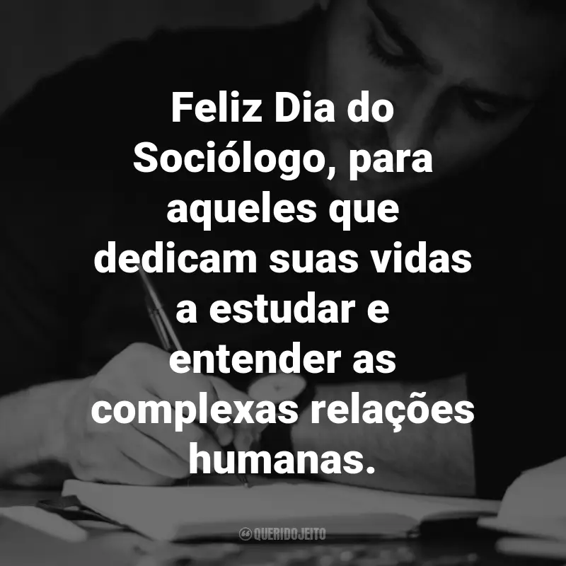 Frases para o Dia do Sociólogo: Feliz Dia do Sociólogo, para aqueles que dedicam suas vidas a estudar e entender as complexas relações humanas.