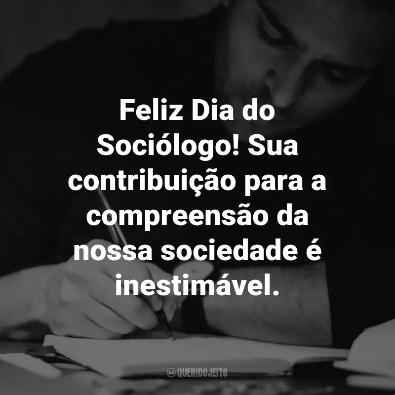 Frases para o Dia do Sociólogo: Feliz Dia do Sociólogo! Sua contribuição para a compreensão da nossa sociedade é inestimável.