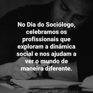 No Dia do Sociólogo, celebramos os profissionais que exploram a dinâmica social e nos ajudam a ver o mundo de maneira diferente.