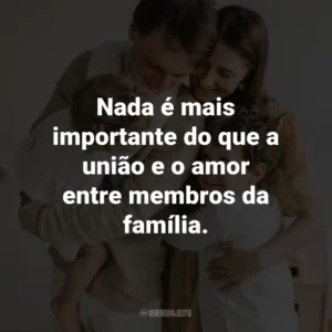 Nada é mais importante do que a união e o amor entre membros da família.