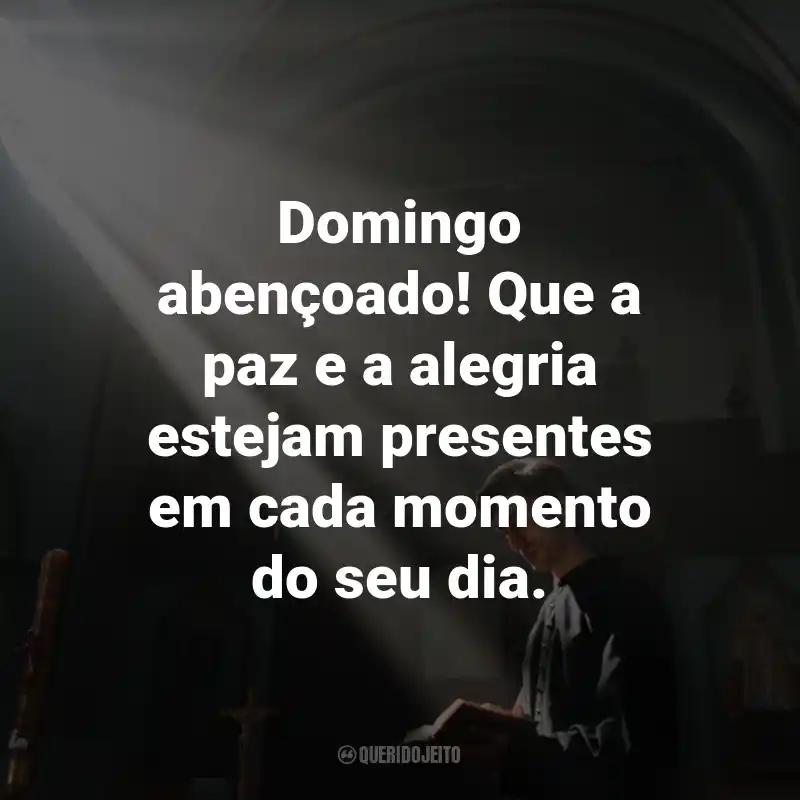 Frases de Domingo Abençoado: Domingo abençoado! Que a paz e a alegria estejam presentes em cada momento do seu dia.