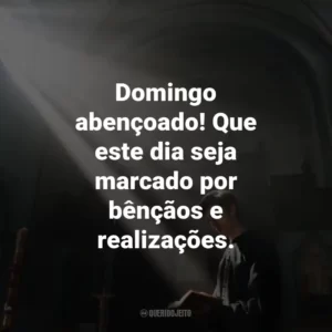 Domingo abençoado! Que este dia seja marcado por bênçãos e realizações.
