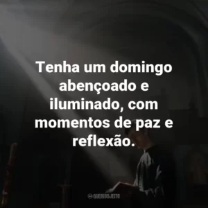 Tenha um domingo abençoado e iluminado, com momentos de paz e reflexão.