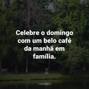 Celebre o domingo com um belo café da manhã em família.