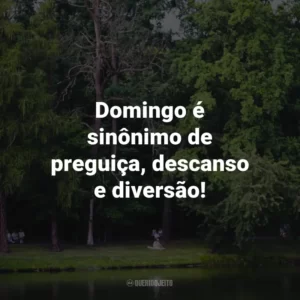 Domingo é sinônimo de preguiça, descanso e diversão!