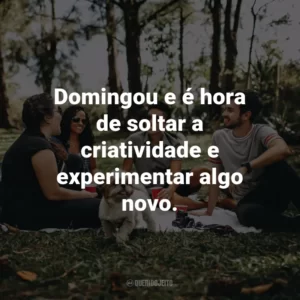 Domingou e é hora de soltar a criatividade e experimentar algo novo.