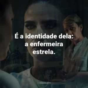 É a identidade dela: a enfermeira estrela.