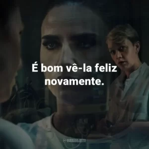 É bom vê-la feliz novamente.