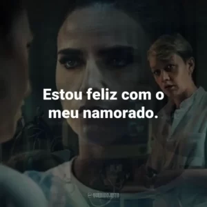 Estou feliz com o meu namorado.