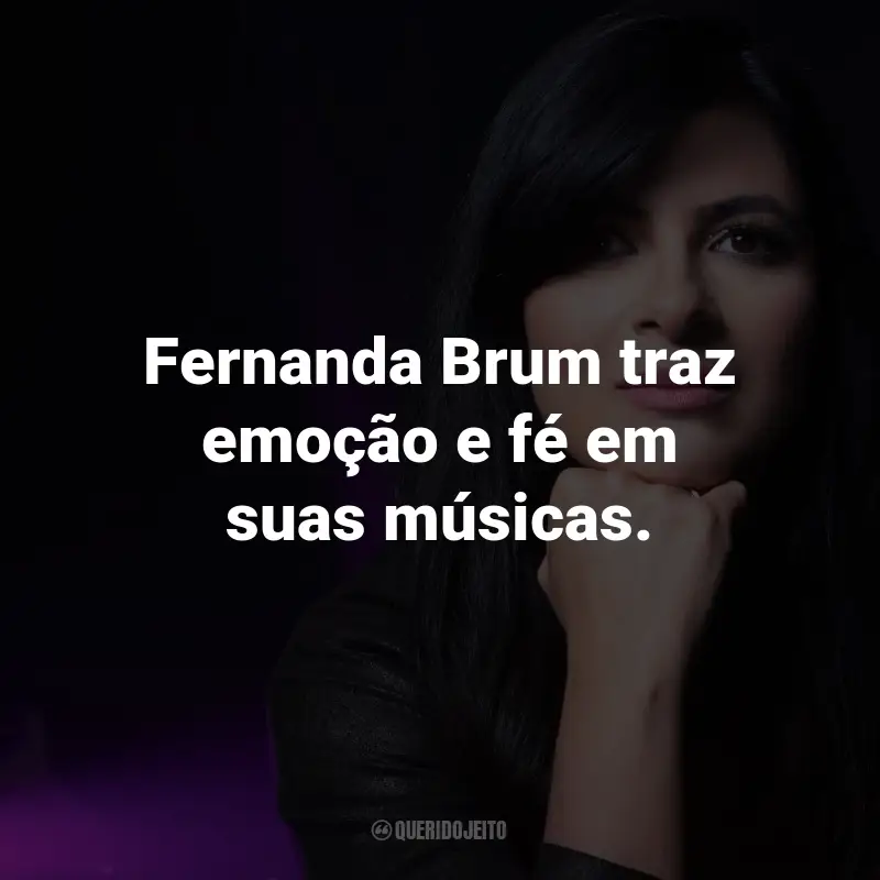 Frases da Fernanda Brum: Fernanda Brum traz emoção e fé em suas músicas.