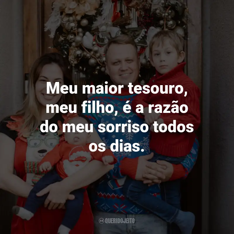 Frases para foto com filho: Meu maior tesouro, meu filho, é a razão do meu sorriso todos os dias.