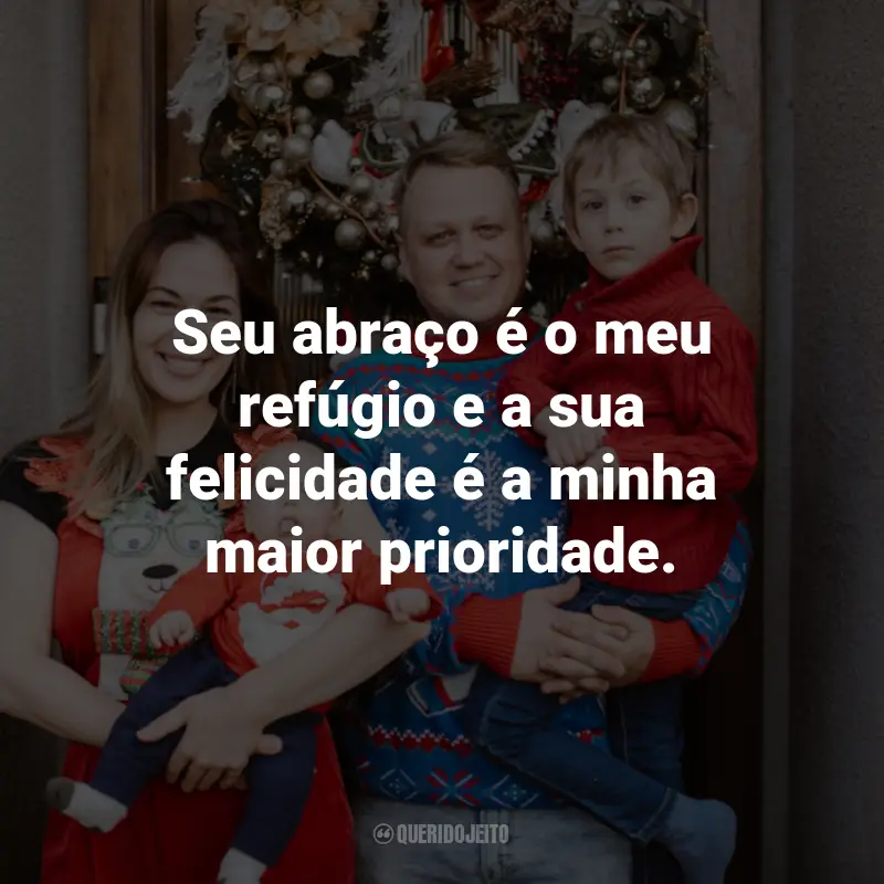 Frases para foto com filho: Seu abraço é o meu refúgio e a sua felicidade é a minha maior prioridade.