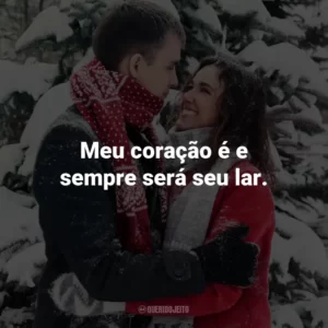 Meu coração é e sempre será seu lar.