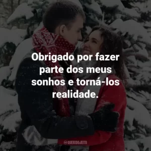 Obrigado por fazer parte dos meus sonhos e torná-los realidade.
