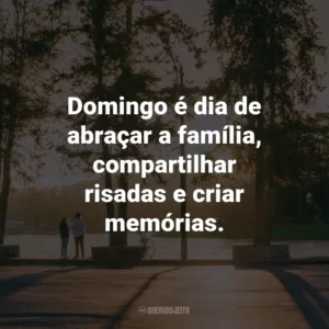 Domingo é dia de abraçar a família, compartilhar risadas e criar memórias.