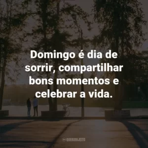 Domingo é dia de sorrir, compartilhar bons momentos e celebrar a vida.