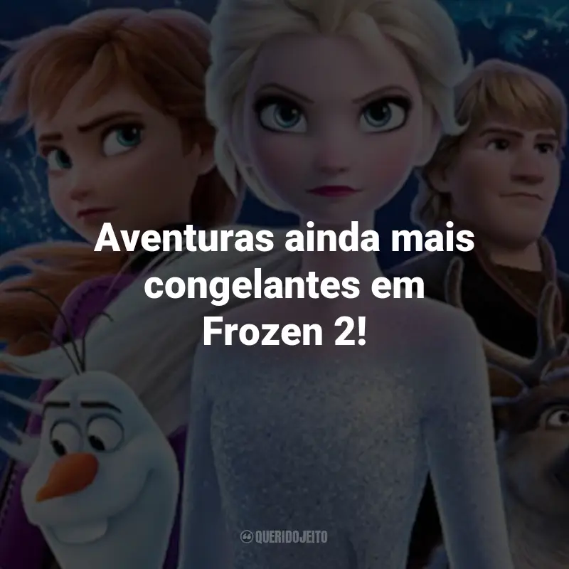 Frases do Filme Frozen 2: Aventuras ainda mais congelantes em Frozen 2!