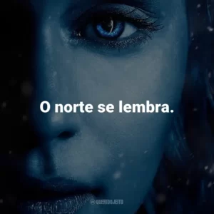 O norte se lembra. – Catelyn Stark.