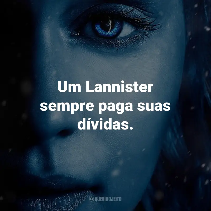 Frases da Série Game of Thrones: Um Lannister sempre paga suas dívidas. - Tyrion Lannister.