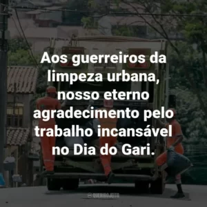 Aos guerreiros da limpeza urbana, nosso eterno agradecimento pelo trabalho incansável no Dia do Gari.