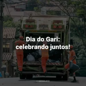 Dia do Gari: celebrando juntos!
