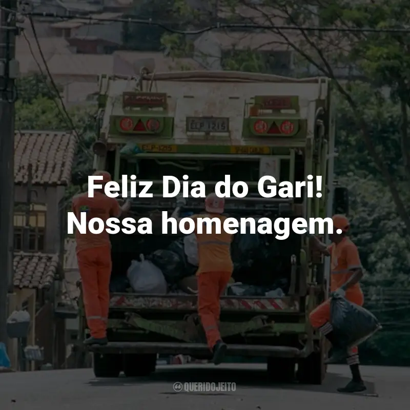 Frases para o Dia do Gari: Feliz Dia do Gari! Nossa homenagem.