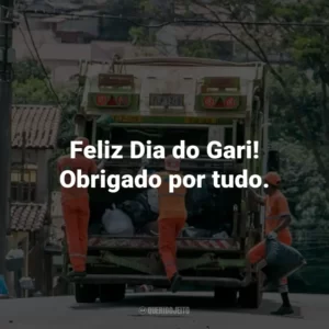 Feliz Dia do Gari! Obrigado por tudo.