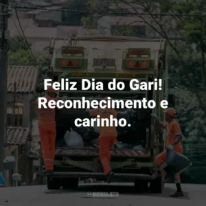 Feliz Dia do Gari! Reconhecimento e carinho.