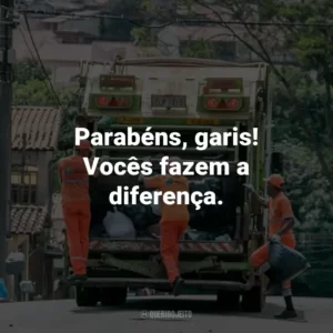 Parabéns, garis! Vocês fazem a diferença.