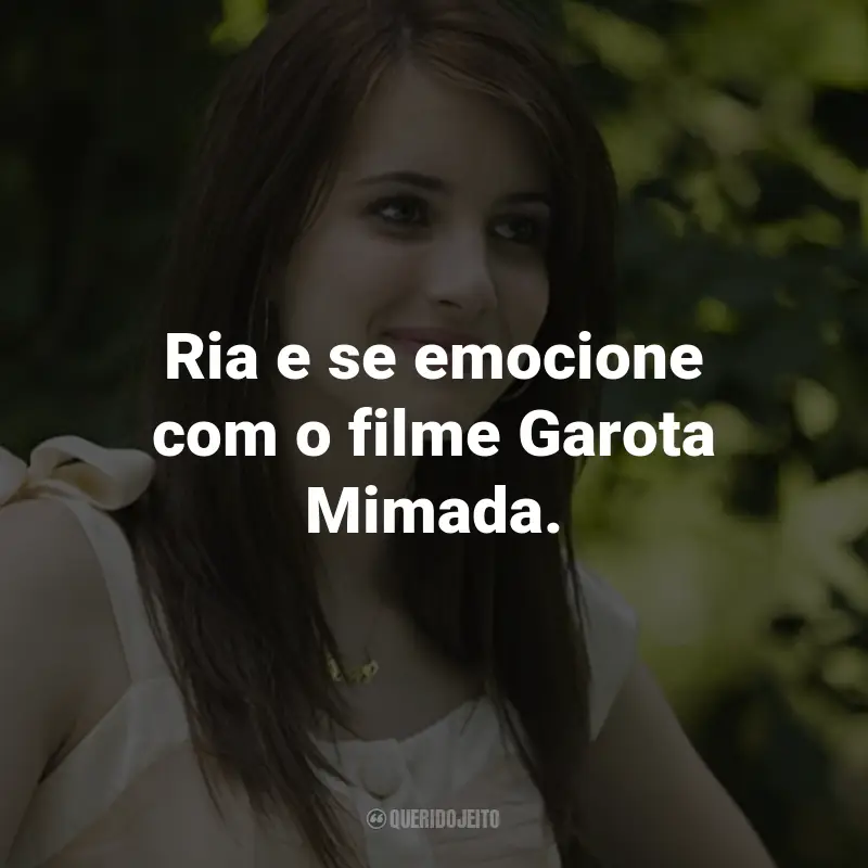 Frases do Filme Garota Mimada: Ria e se emocione com o filme Garota Mimada.