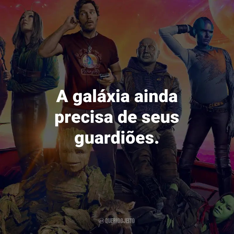 Frases do Filme Guardiões da Galáxia Vol. 3: A galáxia ainda precisa de seus guardiões.
