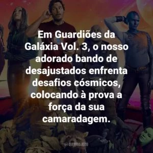 Em Guardiões da Galáxia Vol. 3, o nosso adorado bando de desajustados enfrenta desafios cósmicos, colocando à prova a força da sua camaradagem.