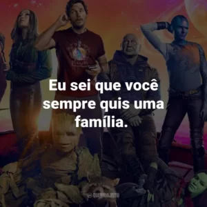 Eu sei que você sempre quis uma família.