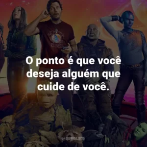 O ponto é que você deseja alguém que cuide de você.