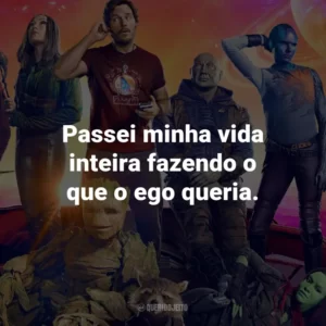 Passei minha vida inteira fazendo o que o ego queria.