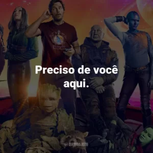 Preciso de você aqui.