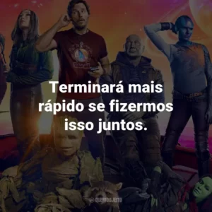 Terminará mais rápido se fizermos isso juntos.