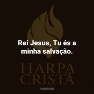 Rei Jesus, Tu és a minha salvação.