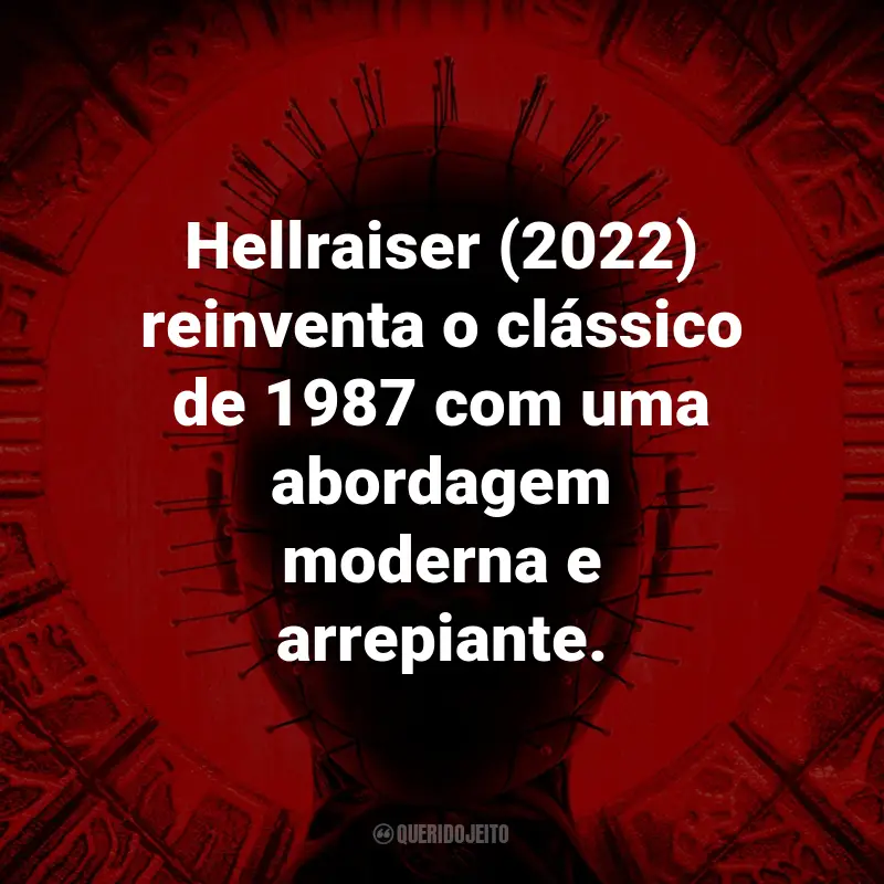 Frases do Filme Hellraiser: Hellraiser (2022) reinventa o clássico de 1987 com uma abordagem moderna e arrepiante.