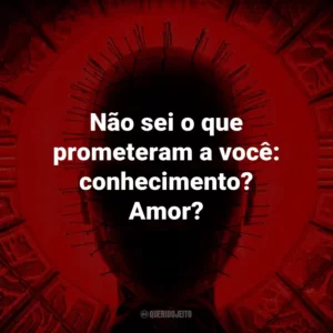 Não sei o que prometeram a você: conhecimento? Amor?