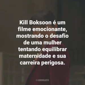 Kill Boksoon é um filme emocionante, mostrando o desafio de uma mulher tentando equilibrar maternidade e sua carreira perigosa.